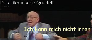 Reich-Ranicki wörtlich in der 
Sendung vom 14.1.1993